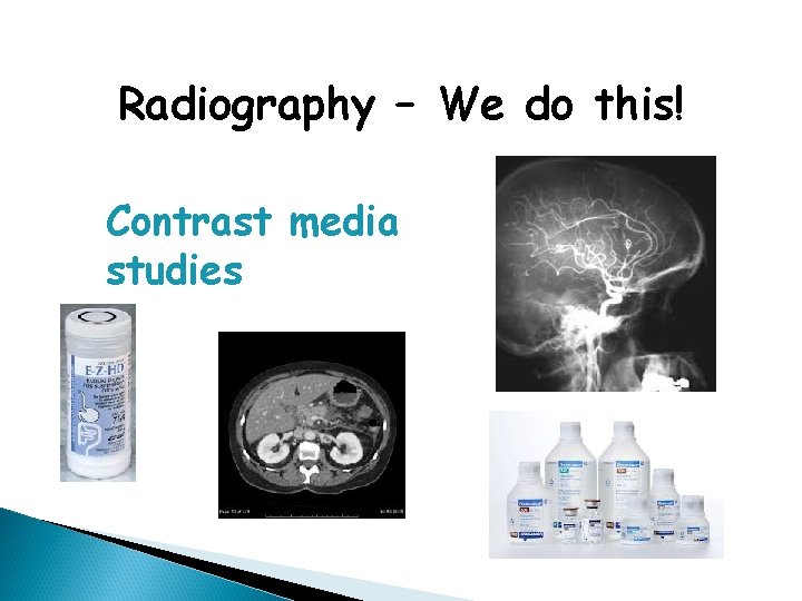 Radiography – We do this! Contrast media studies 