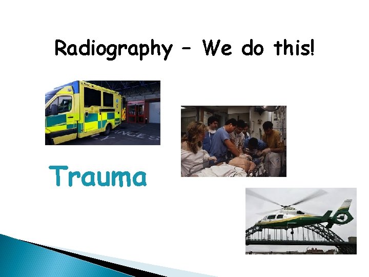 Radiography – We do this! Trauma 
