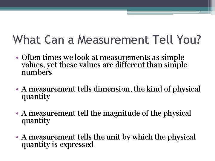 What Can a Measurement Tell You? • Often times we look at measurements as What Can a Measurement Tell You? • Often times we look at measurements as