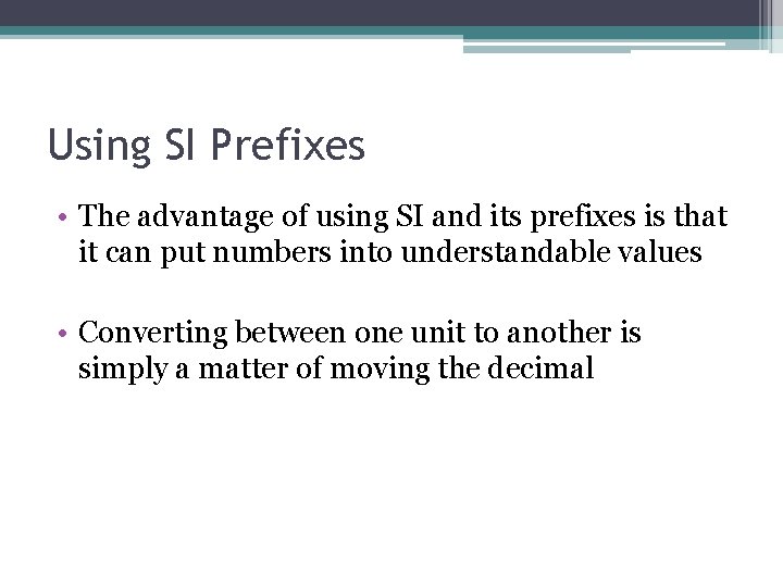 Using SI Prefixes • The advantage of using SI and its prefixes is that Using SI Prefixes • The advantage of using SI and its prefixes is that