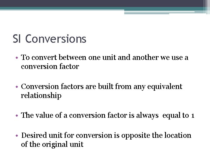 SI Conversions • To convert between one unit and another we use a conversion SI Conversions • To convert between one unit and another we use a conversion