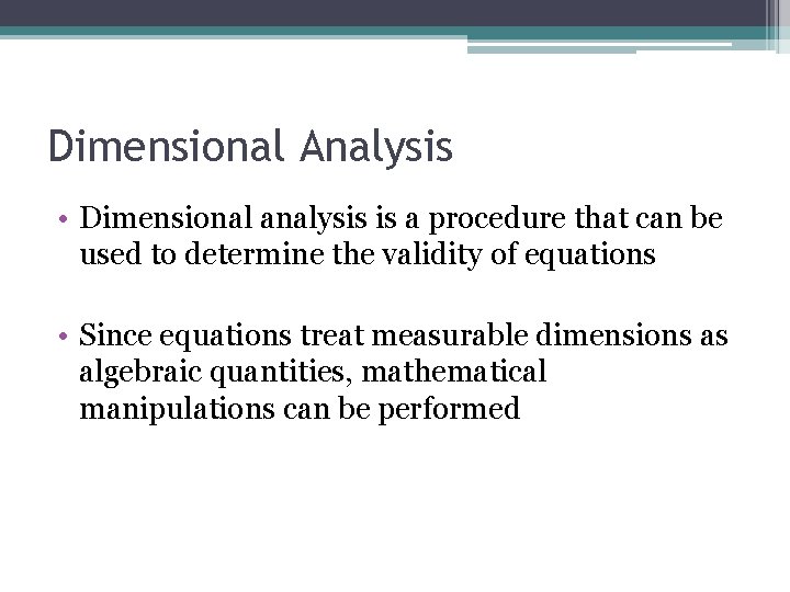 Dimensional Analysis • Dimensional analysis is a procedure that can be used to determine Dimensional Analysis • Dimensional analysis is a procedure that can be used to determine