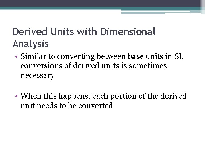 Derived Units with Dimensional Analysis • Similar to converting between base units in SI, Derived Units with Dimensional Analysis • Similar to converting between base units in SI,