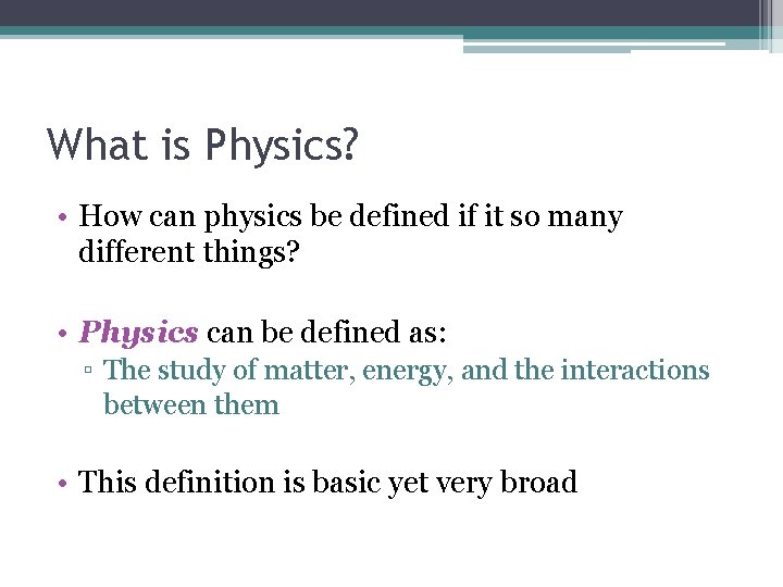 What is Physics? • How can physics be defined if it so many different What is Physics? • How can physics be defined if it so many different