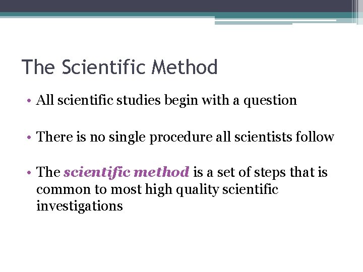 The Scientific Method • All scientific studies begin with a question • There is The Scientific Method • All scientific studies begin with a question • There is