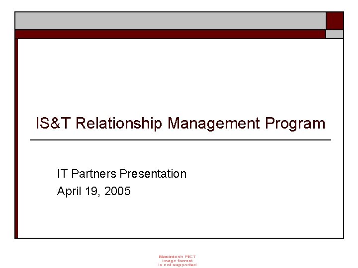 IS&T Relationship Management Program IT Partners Presentation April 19, 2005 