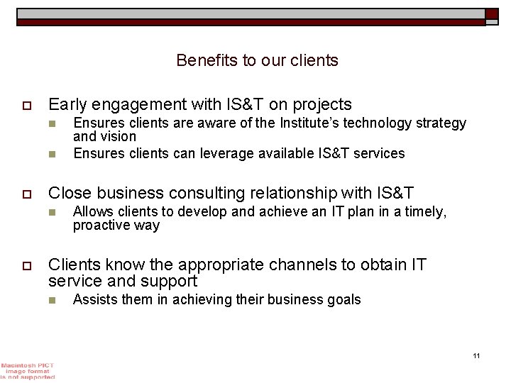 Benefits to our clients o Early engagement with IS&T on projects n n o