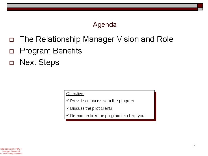 Agenda o o o The Relationship Manager Vision and Role Program Benefits Next Steps