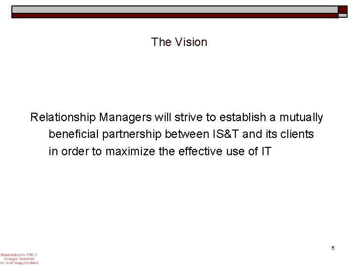The Vision Relationship Managers will strive to establish a mutually beneficial partnership between IS&T