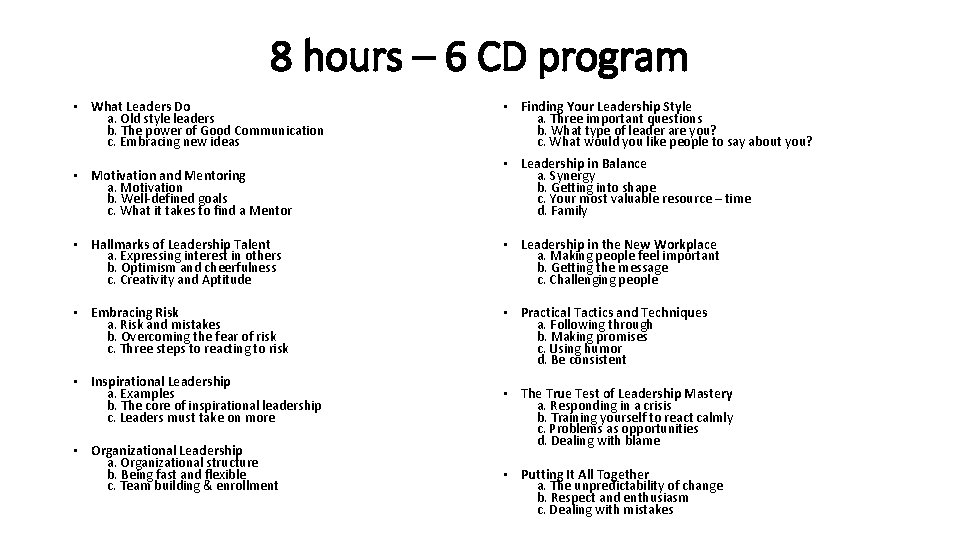 8 hours – 6 CD program • What Leaders Do a. Old style leaders