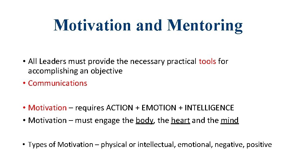 Motivation and Mentoring • All Leaders must provide the necessary practical tools for accomplishing