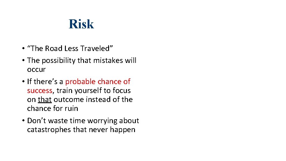 Risk • “The Road Less Traveled” • The possibility that mistakes will occur •