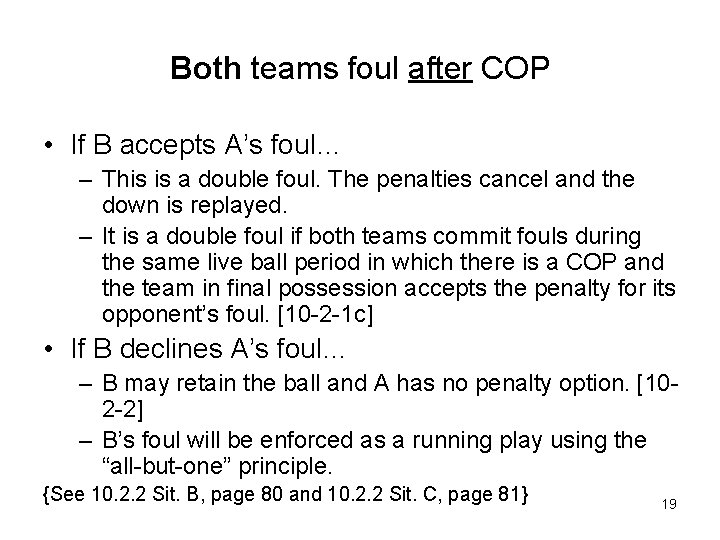 Both teams foul after COP • If B accepts A’s foul… – This is