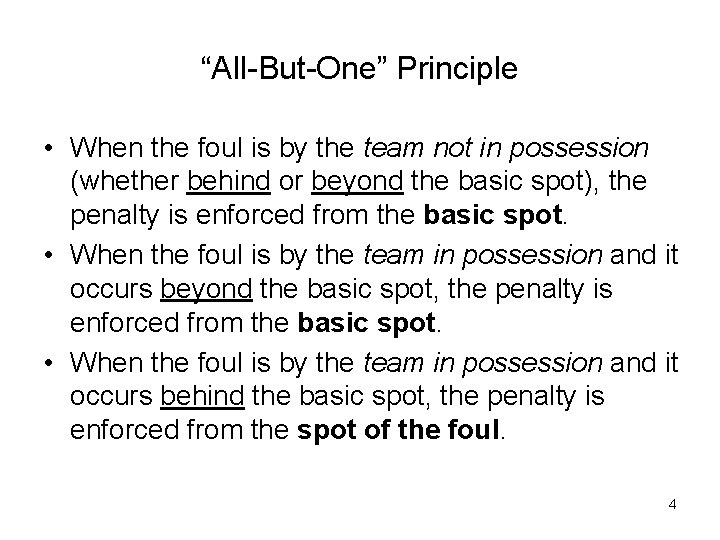 “All-But-One” Principle • When the foul is by the team not in possession (whether