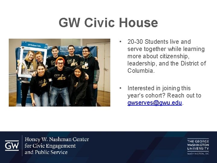 GW Civic House • 20 -30 Students live and serve together while learning more