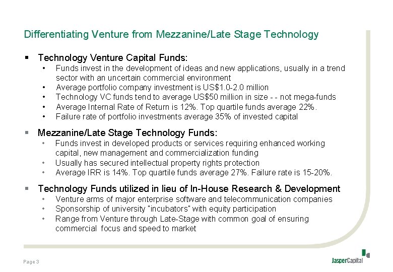 Differentiating Venture from Mezzanine/Late Stage Technology § Technology Venture Capital Funds: • • •