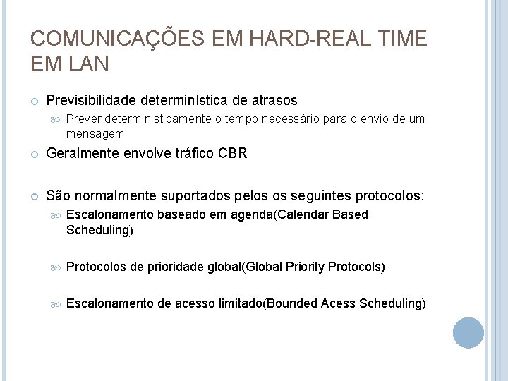 COMUNICAÇÕES EM HARD-REAL TIME EM LAN Previsibilidade determinística de atrasos Prever deterministicamente o tempo
