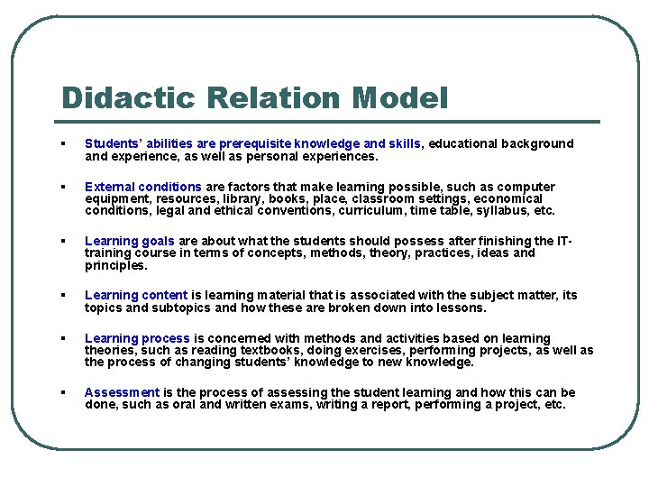 Didactic Relation Model § Students’ abilities are prerequisite knowledge and skills, educational background and