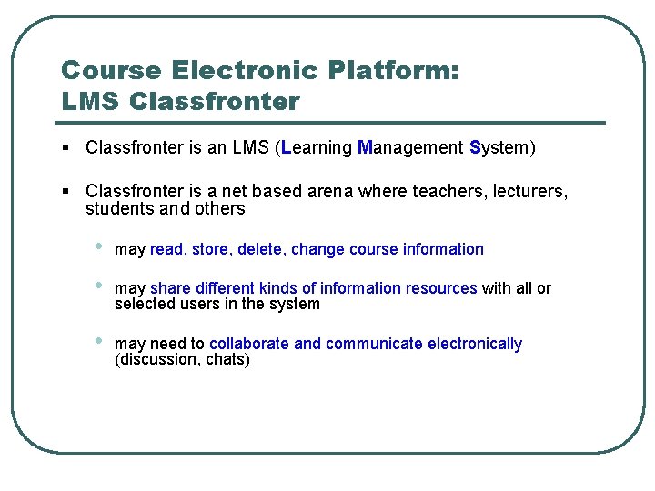 Course Electronic Platform: LMS Classfronter § Classfronter is an LMS (Learning Management System) §