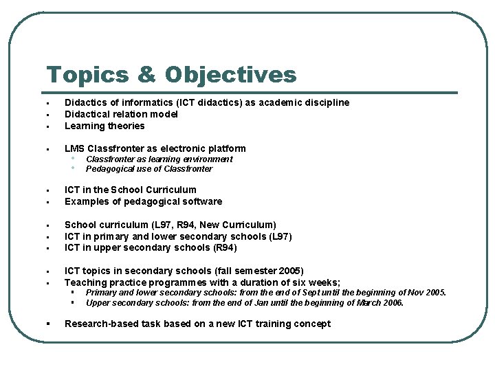 Topics & Objectives § Didactics of informatics (ICT didactics) as academic discipline Didactical relation