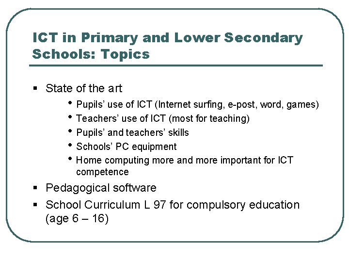 ICT in Primary and Lower Secondary Schools: Topics § State of the art •