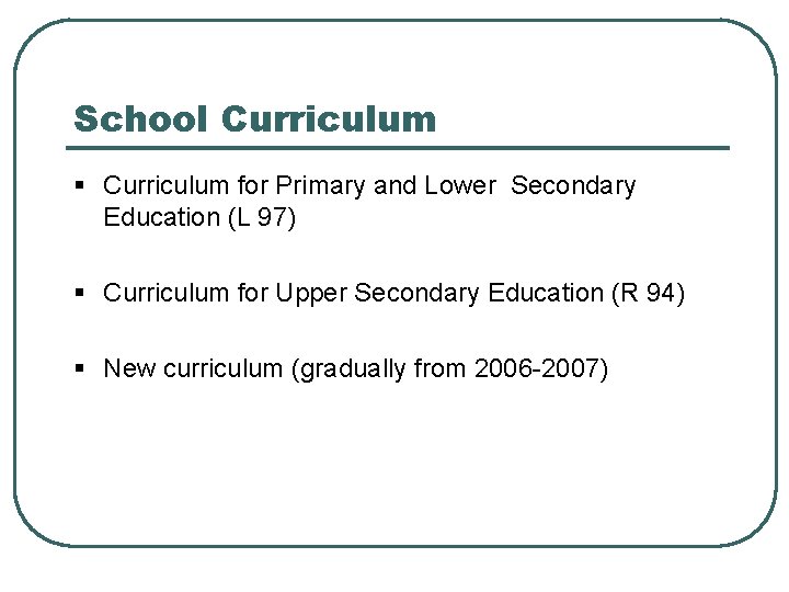 School Curriculum § Curriculum for Primary and Lower Secondary Education (L 97) § Curriculum