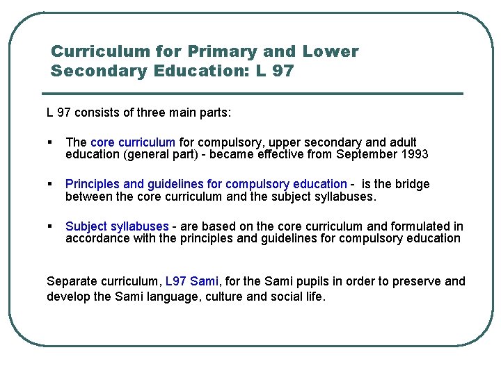 Curriculum for Primary and Lower Secondary Education: L 97 consists of three main parts:
