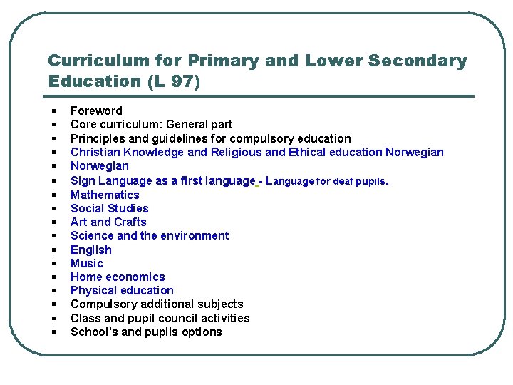 Curriculum for Primary and Lower Secondary Education (L 97) § § § § §