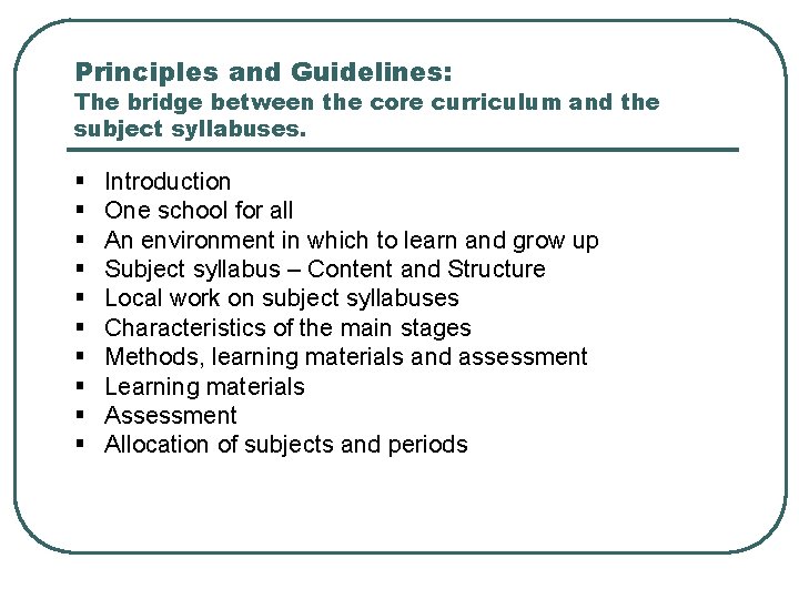Principles and Guidelines: The bridge between the core curriculum and the subject syllabuses. §