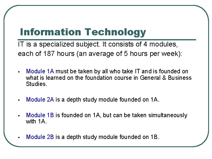 Information Technology IT is a specialized subject. It consists of 4 modules, each of