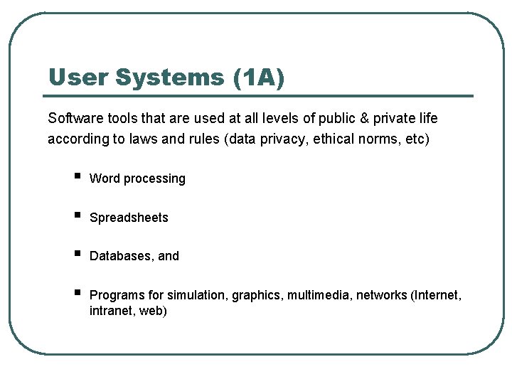 User Systems (1 A) Software tools that are used at all levels of public