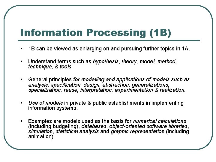 Information Processing (1 B) § 1 B can be viewed as enlarging on and