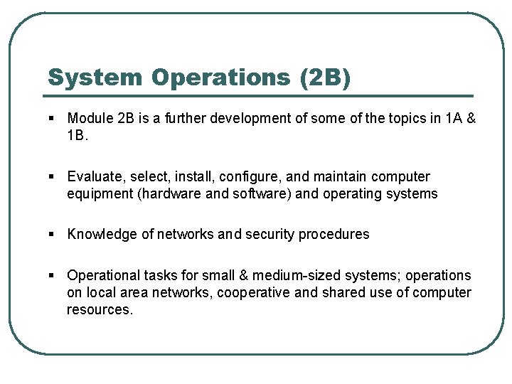 System Operations (2 B) § Module 2 B is a further development of some