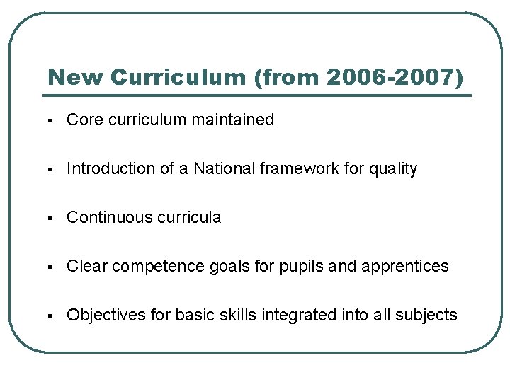 New Curriculum (from 2006 -2007) § Core curriculum maintained § Introduction of a National