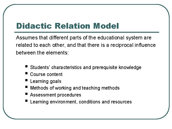 Didactic Relation Model Assumes that different parts of the educational system are related to