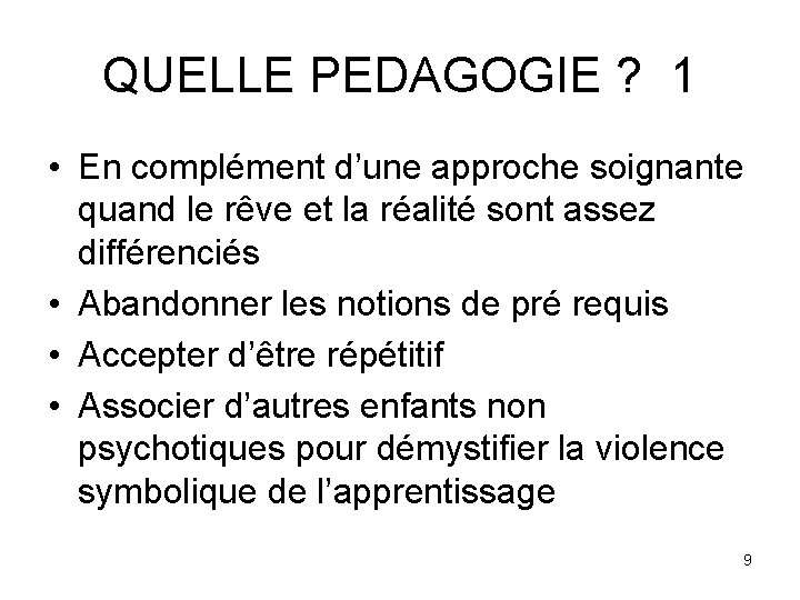 QUELLE PEDAGOGIE ? 1 • En complément d’une approche soignante quand le rêve et