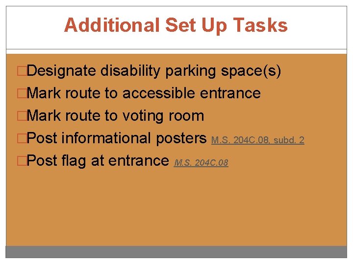 Additional Set Up Tasks �Designate disability parking space(s) �Mark route to accessible entrance �Mark
