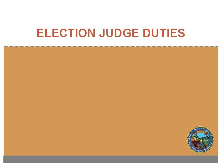 ELECTION JUDGE DUTIES 