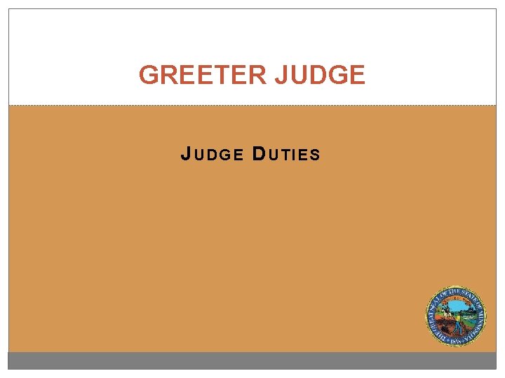 GREETER JUDGE J UDGE D UTIES 