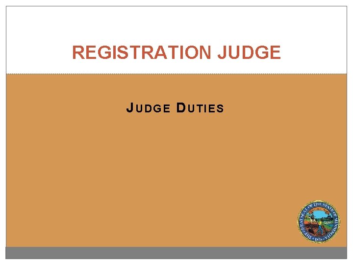 REGISTRATION JUDGE J UDGE D UTIES 