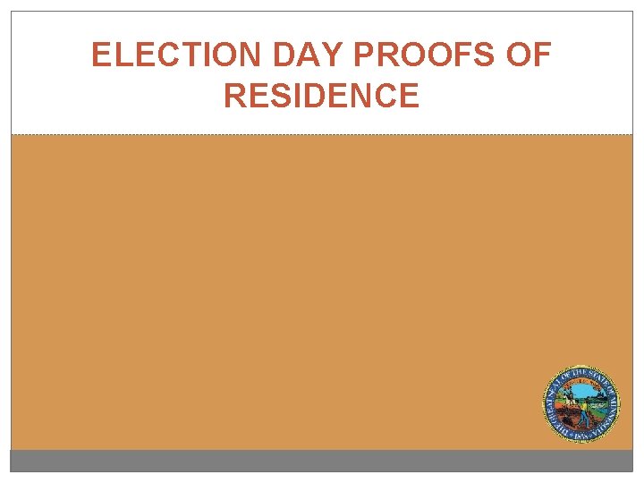 ELECTION DAY PROOFS OF RESIDENCE 