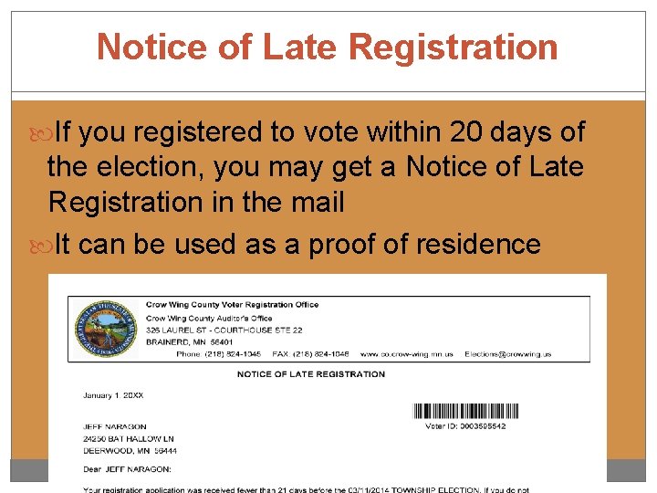 Notice of Late Registration If you registered to vote within 20 days of the