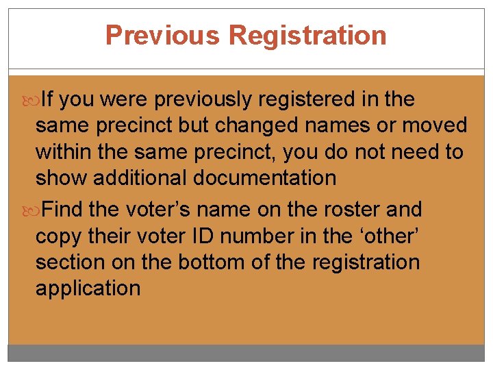 Previous Registration If you were previously registered in the same precinct but changed names