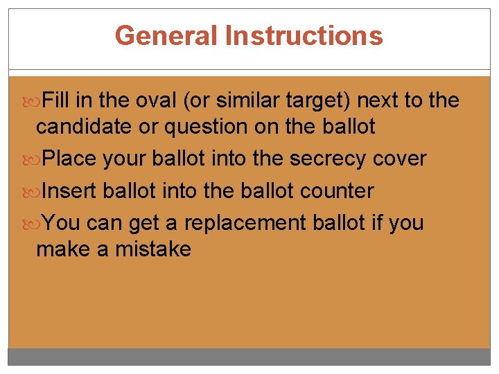 General Instructions Fill in the oval (or similar target) next to the candidate or