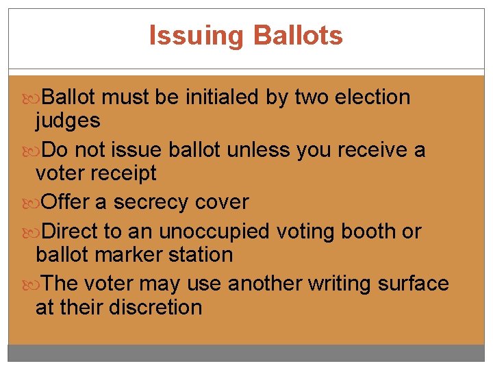 Issuing Ballots Ballot must be initialed by two election judges Do not issue ballot