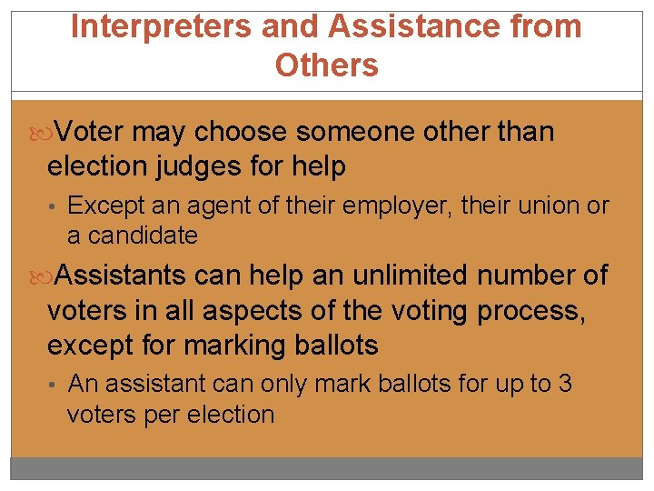 Interpreters and Assistance from Others Voter may choose someone other than election judges for