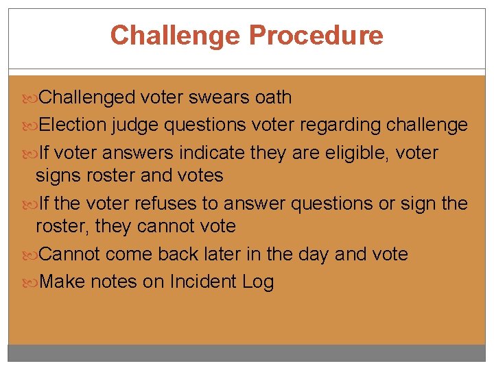 Challenge Procedure Challenged voter swears oath Election judge questions voter regarding challenge If voter