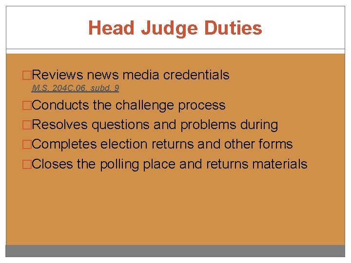 Head Judge Duties �Reviews news media credentials M. S. 204 C. 06, subd. 9