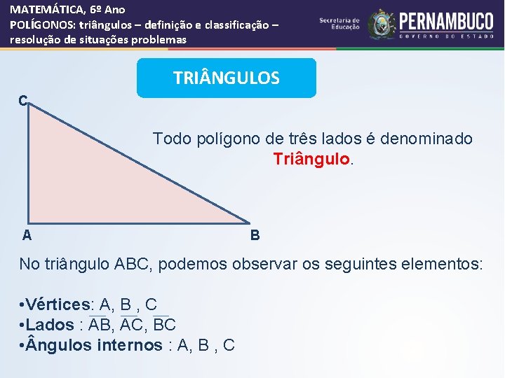 MATEMÁTICA, 6º Ano POLÍGONOS: triângulos – definição e classificação – resolução de situações problemas