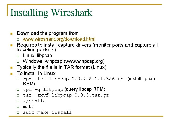 Installing Wireshark n n Download the program from q www. wireshark. org/download. html Requires